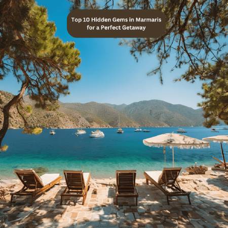 Top 10 Hidden Gems in Marmaris for a Perfect Getaway